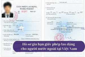 Hồ sơ gia hạn giấy phép lao động cho người nước ngoài tại Việt Nam 